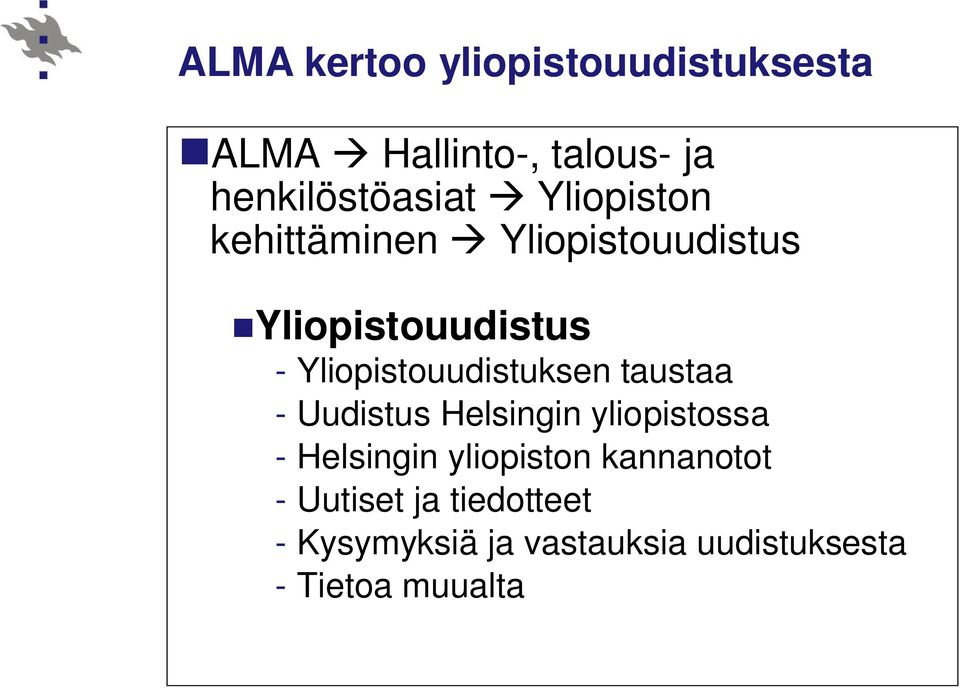 Yliopistouudistuksen taustaa - Uudistus Helsingin yliopistossa - Helsingin