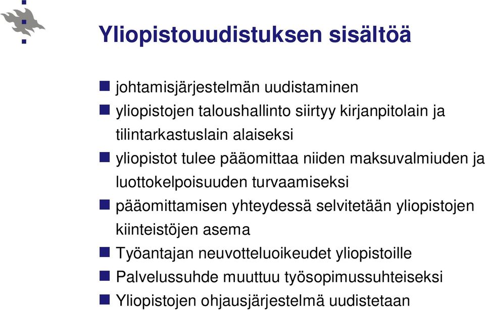 luottokelpoisuuden turvaamiseksi pääomittamisen yhteydessä selvitetään yliopistojen kiinteistöjen asema