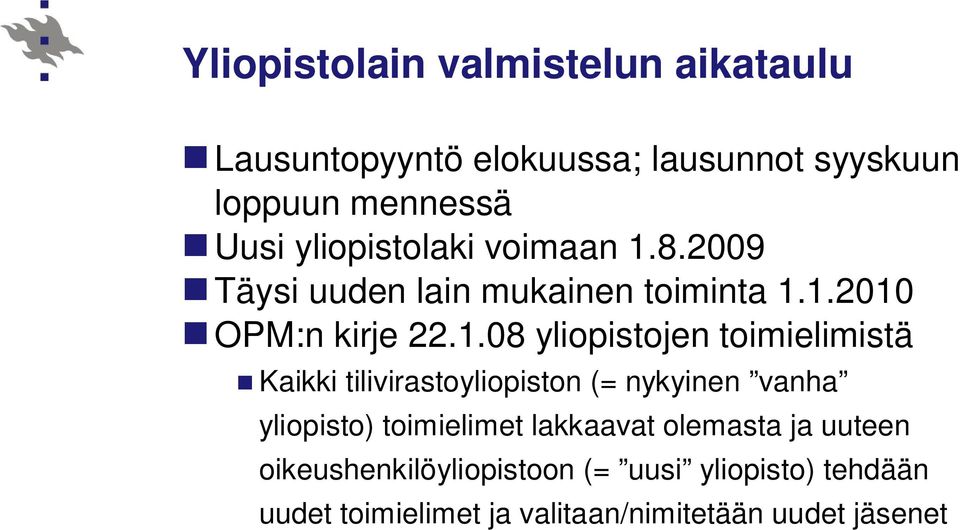 8.2009 Täysi uuden lain mukainen toiminta 1.