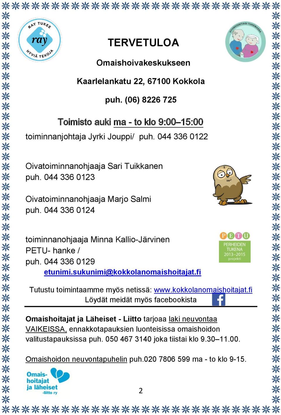 044 336 0129 etunimi.sukunimi@kokkolanomaishoitajat.