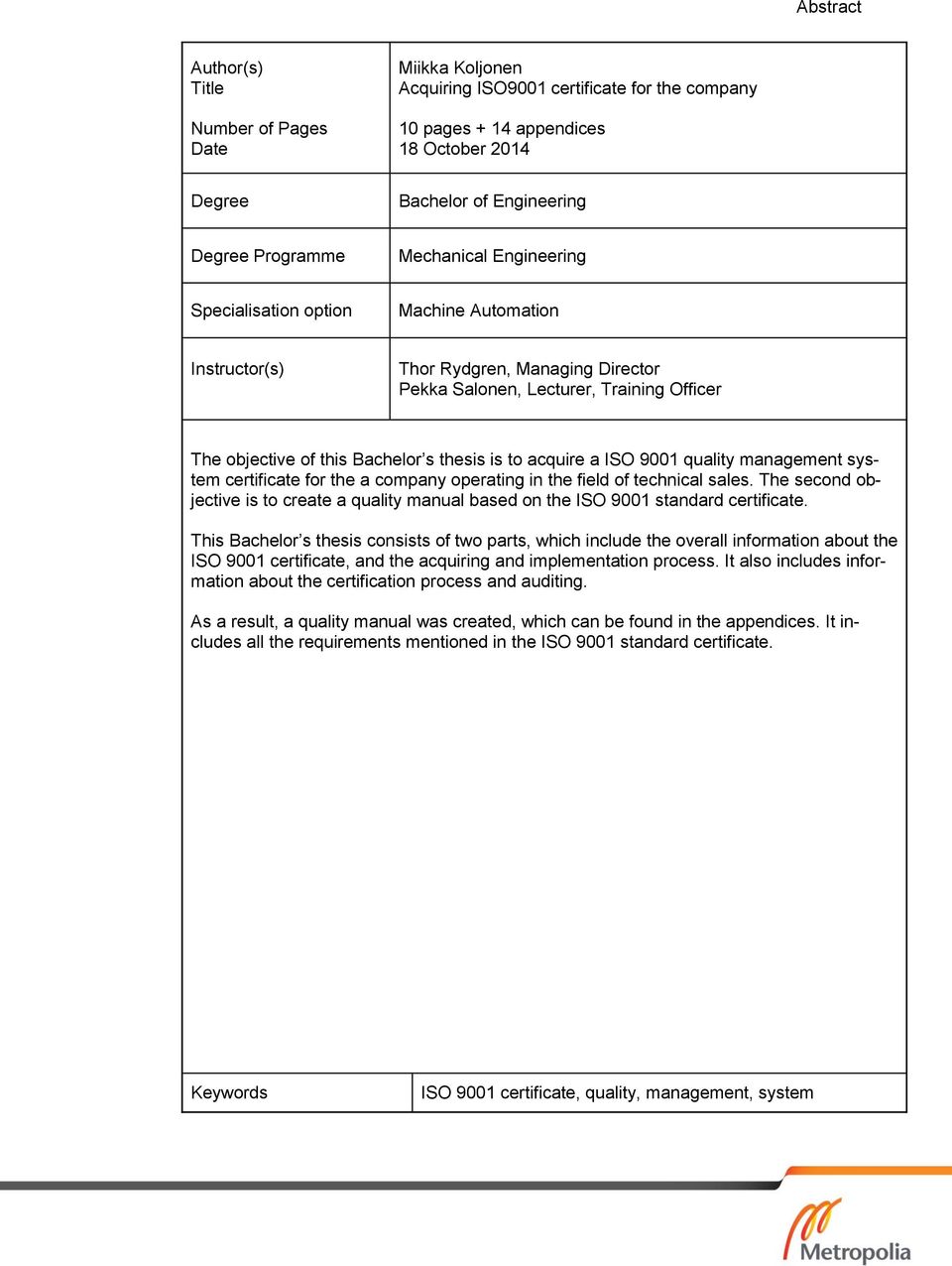 acquire a ISO 9001 quality management system certificate for the a company operating in the field of technical sales.