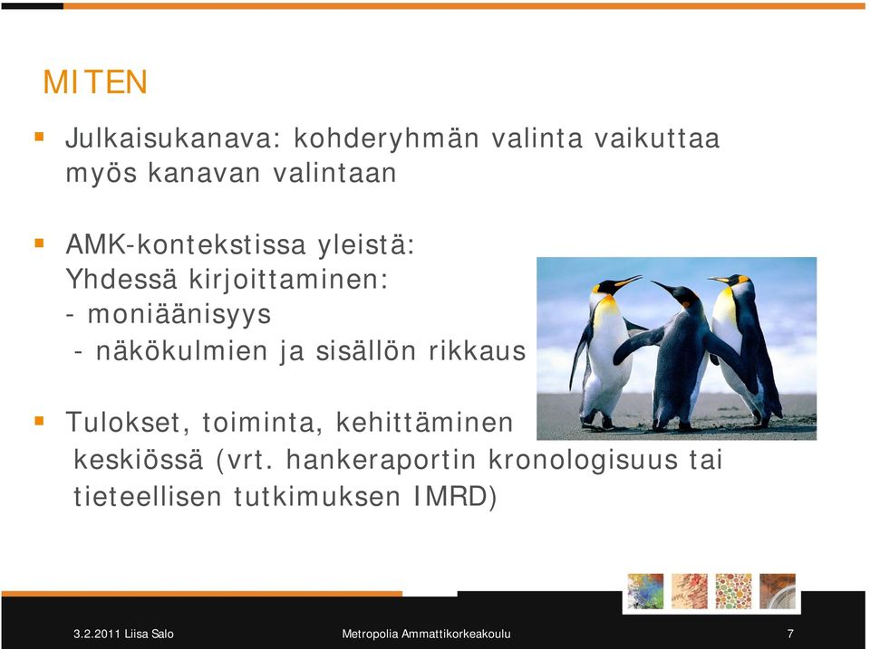 ja sisällön rikkaus Tulokset, toiminta, kehittäminen keskiössä (vrt.