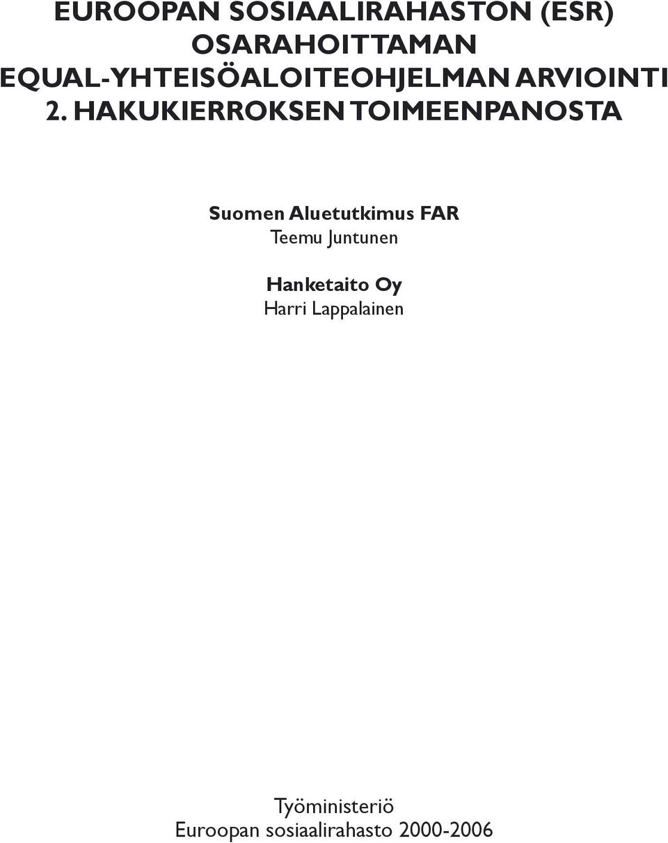 HAKUKIERROKSEN TOIMEENPANOSTA Suomen Aluetutkimus FAR Teemu