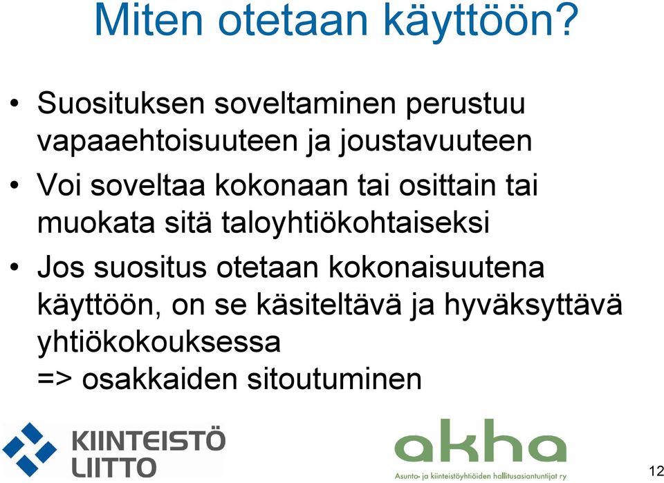 soveltaa kokonaan tai osittain tai muokata sitä taloyhtiökohtaiseksi Jos