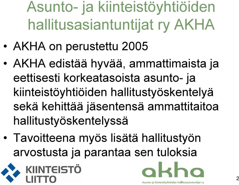 kiinteistöyhtiöiden hallitustyöskentelyä sekä kehittää jäsentensä ammattitaitoa