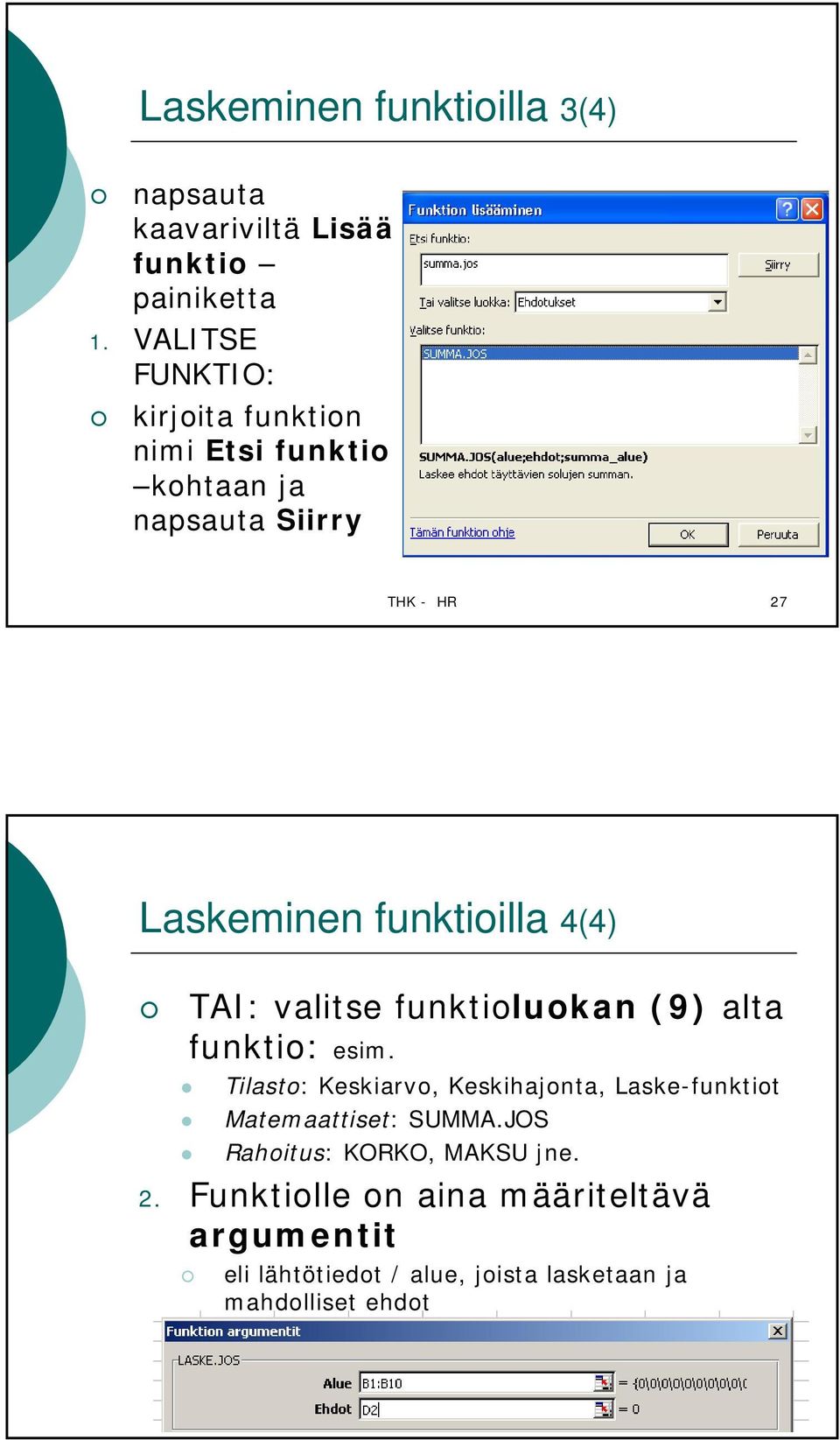 4(4) TAI: valitse funktioluokan (9) alta funktio: esim.