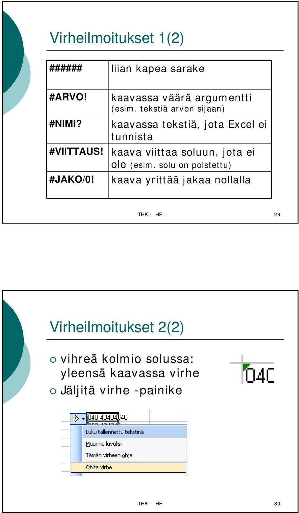 tekstiä arvon sijaan) kaavassa tekstiä, jota Excel ei tunnista kaava viittaa soluun, jota ei