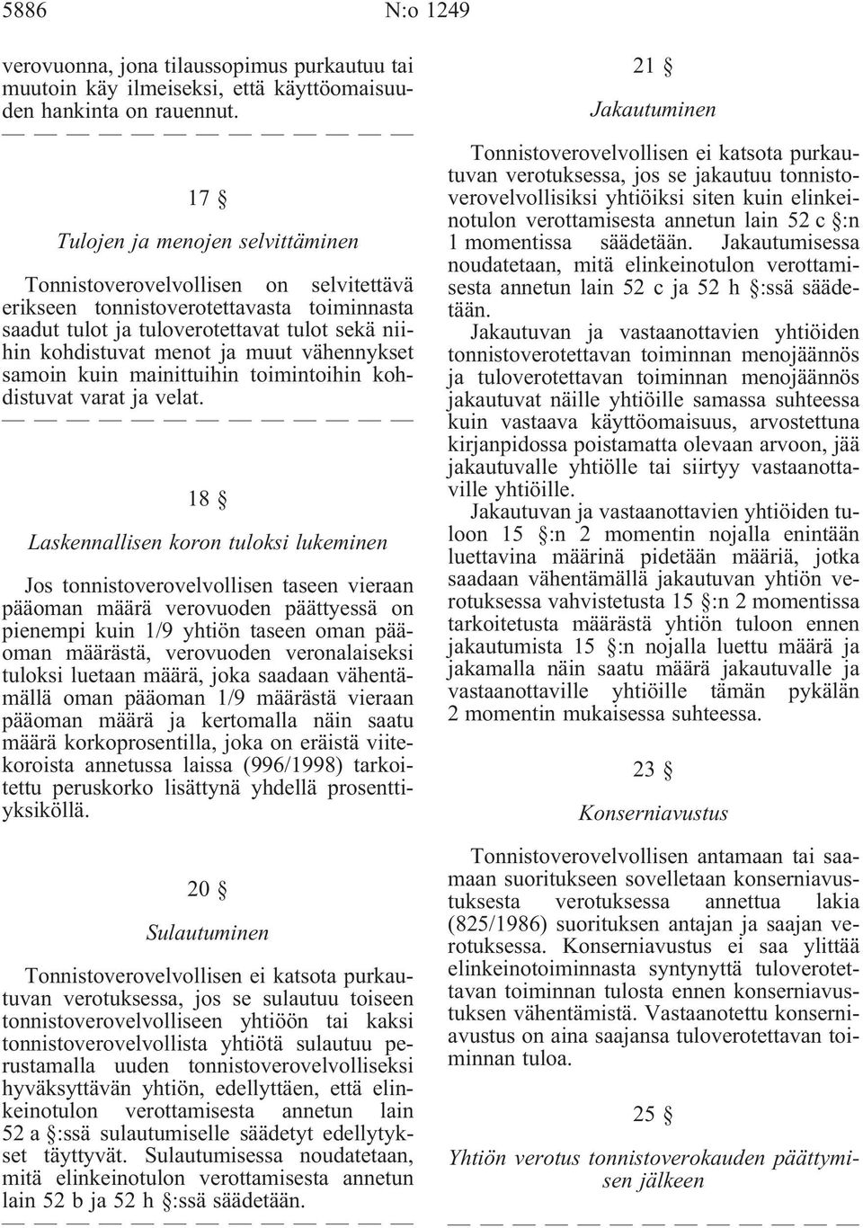 vähennykset samoin kuin mainittuihin toimintoihin kohdistuvat varat ja velat.