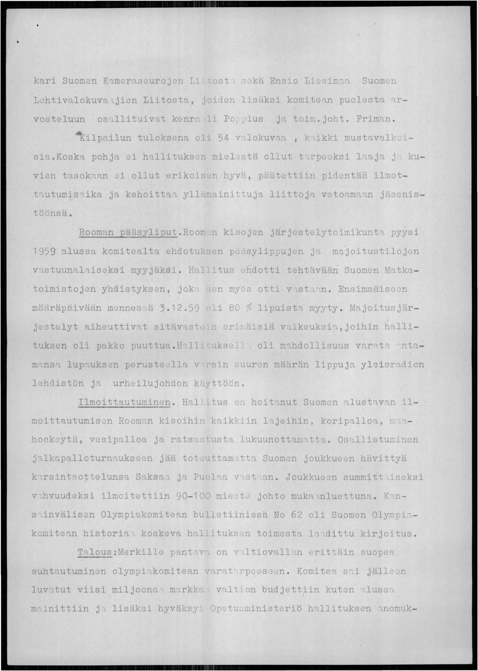 an 3i ollut erikoisen hyvh, päätettiin pidentää ilmott'l.utumisqika ja kehoitta2 yllumainittuja liittoja vetoama ~n jäsenistöönsä. Rooman pääsyliput.rooffi'l.n kisojen järjestelytoimikunt'l.