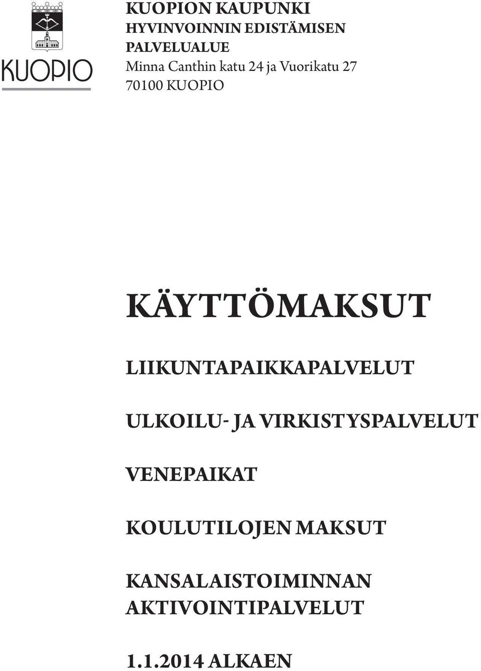 LIIKUNTAPAIKKAPALVELUT ULKOILU- JA VIRKISTYSPALVELUT VENEPAIKAT