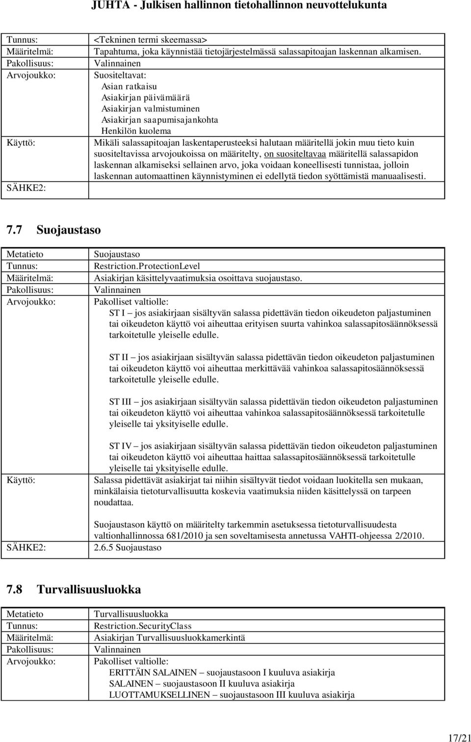 suositeltavissa arvojoukoissa on määritelty, on suositeltavaa määritellä salassapidon laskennan alkamiseksi sellainen arvo, joka voidaan koneellisesti tunnistaa, jolloin laskennan automaattinen