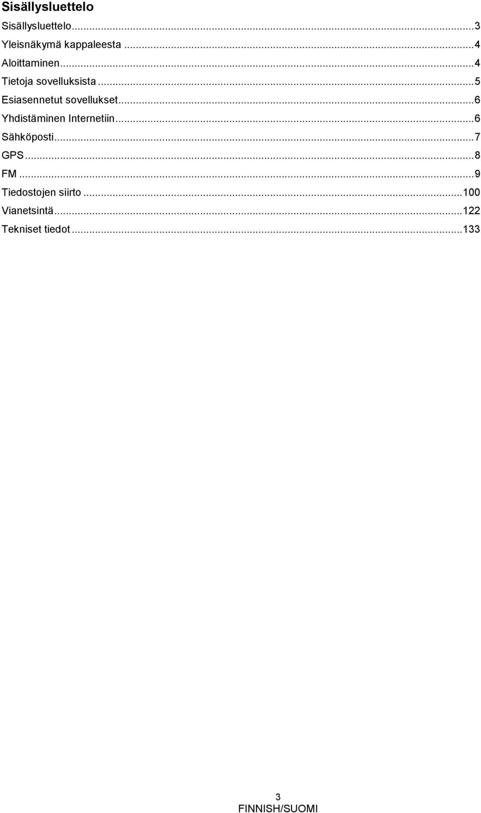 .. 5 Esiasennetut sovellukset... 6 Yhdistäminen Internetiin.