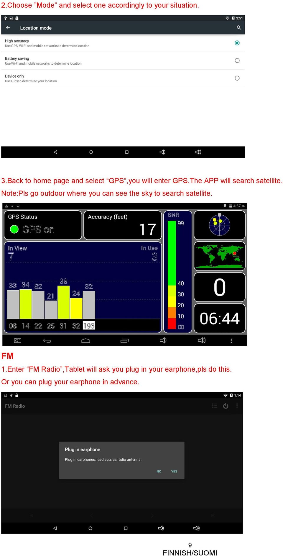 Note:Pls go outdoor where you can see the sky to search satellite. FM 1.