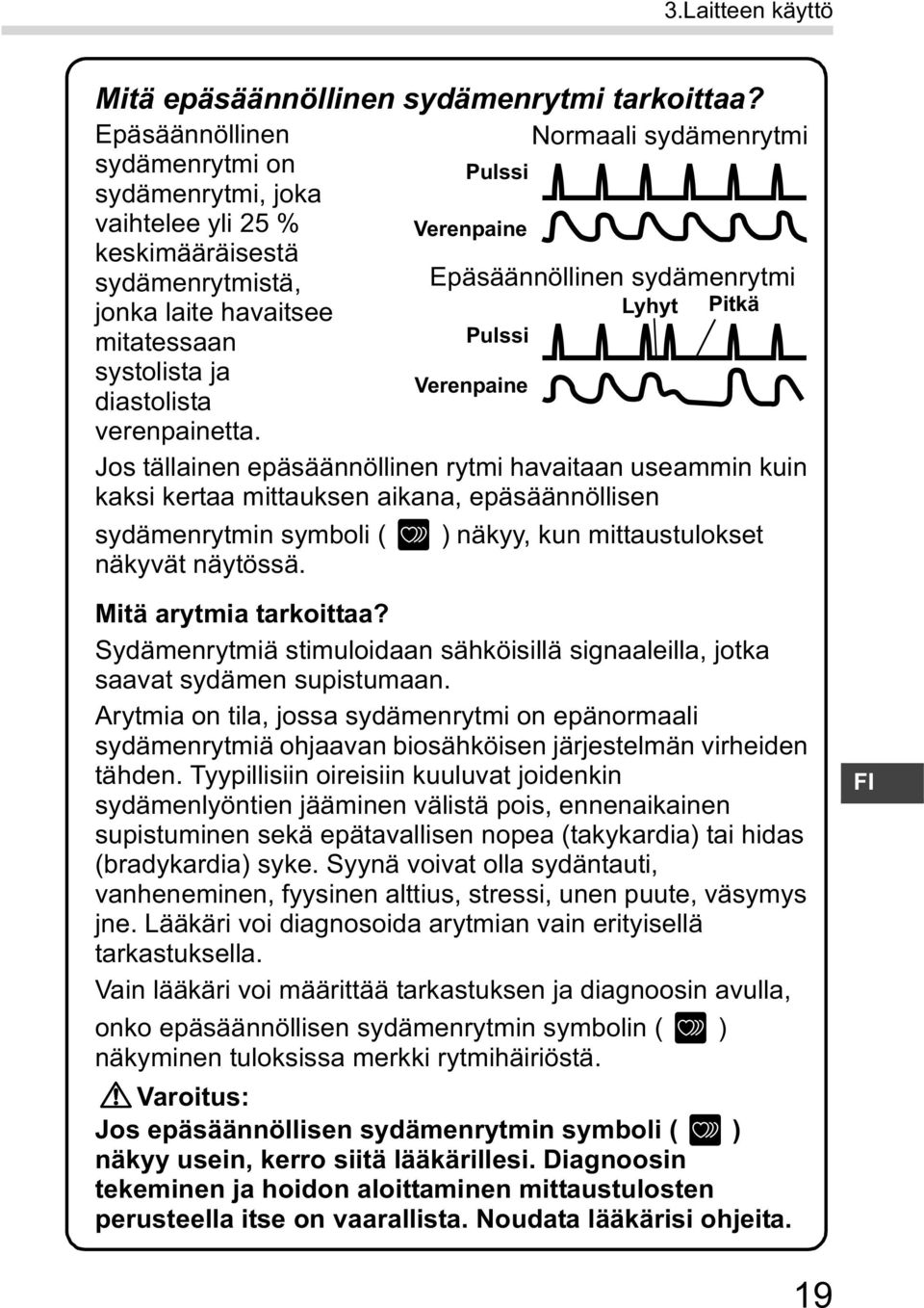 Lyhyt Pitkä mitatessaan Pulssi systolista ja Verenpaine diastolista verenpainetta.