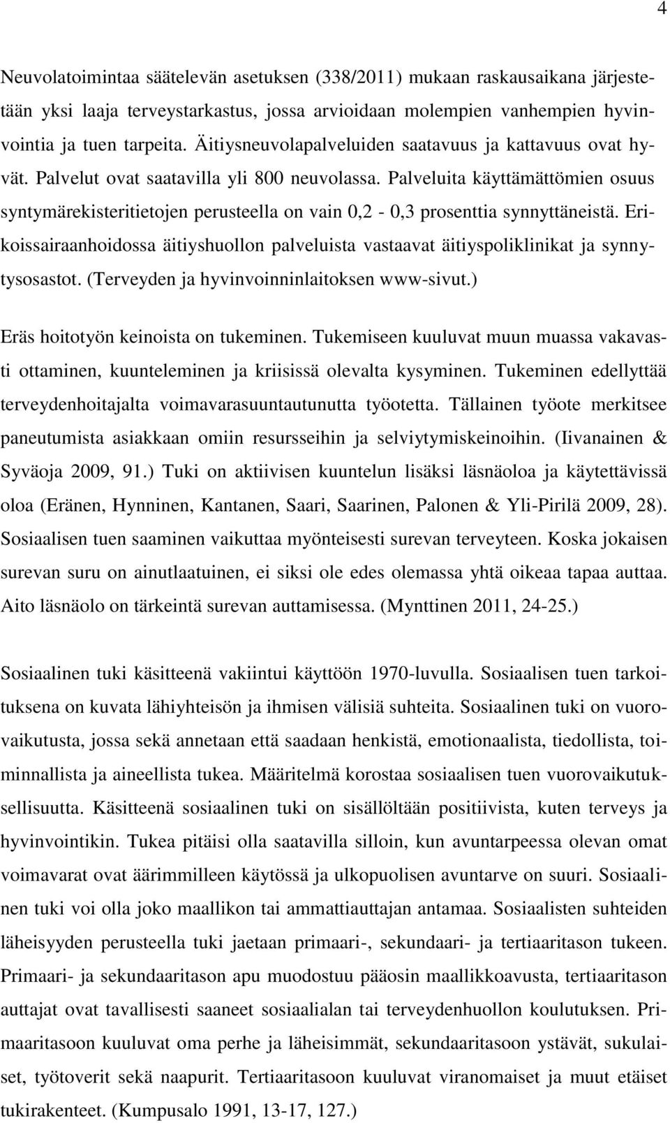 Palveluita käyttämättömien osuus syntymärekisteritietojen perusteella on vain 0,2-0,3 prosenttia synnyttäneistä.