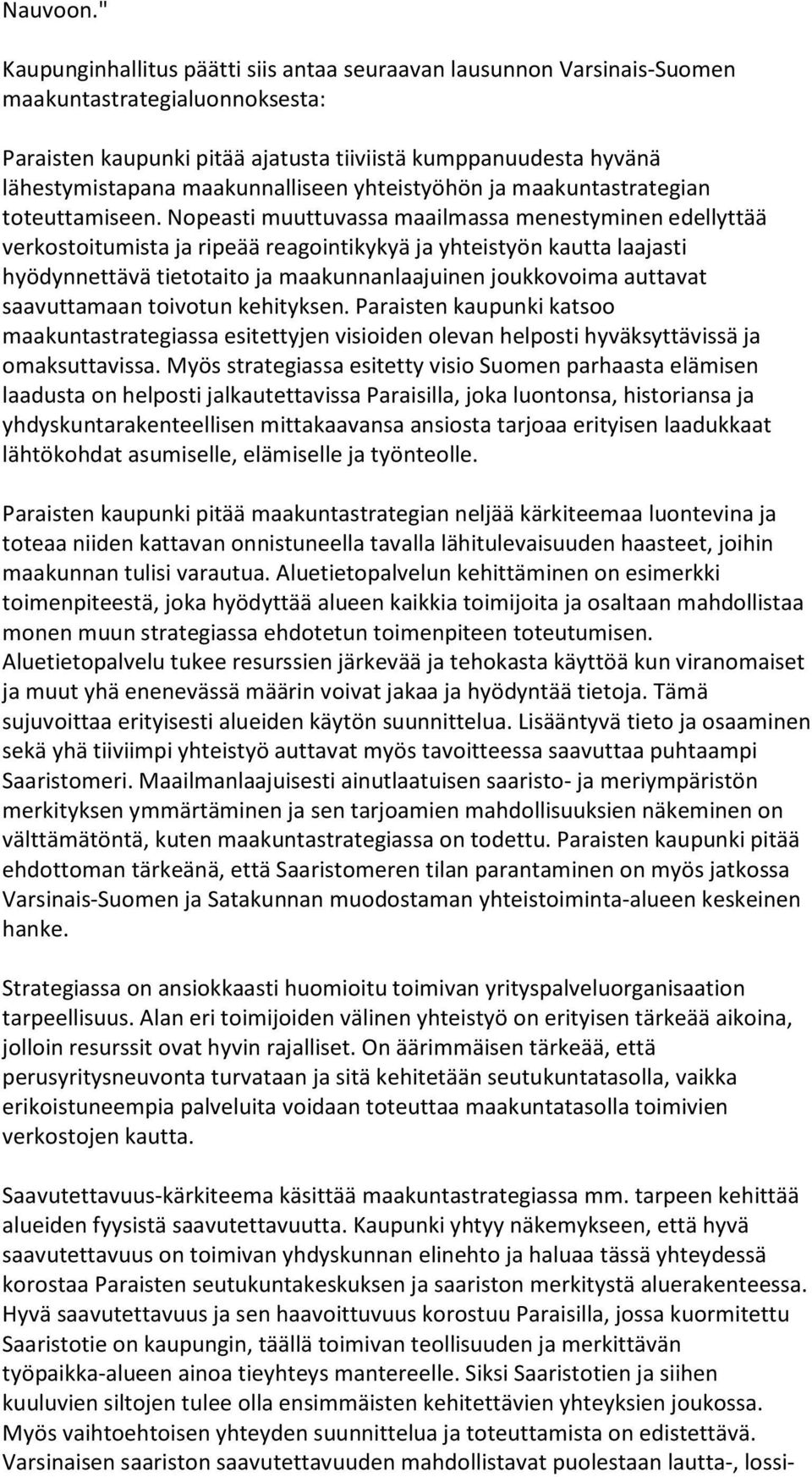 maakunnalliseen yhteistyöhön ja maakuntastrategian toteuttamiseen.