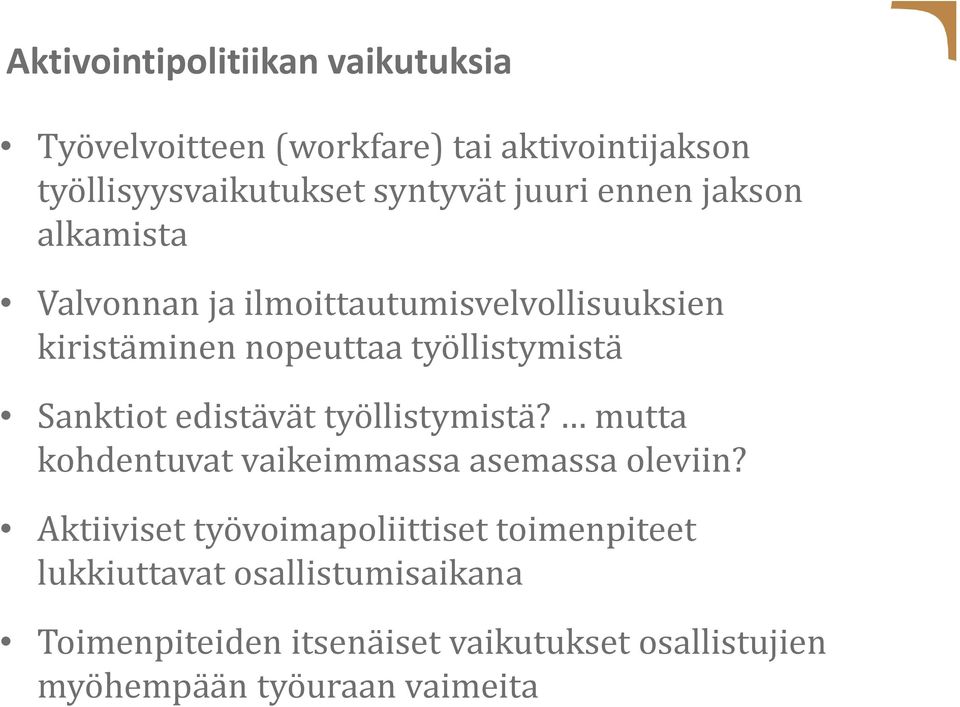 Sanktiot edistävät työllistymistä? mutta kohdentuvat vaikeimmassa asemassa oleviin?