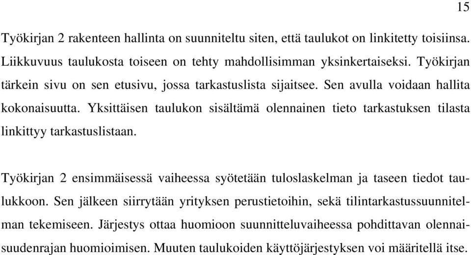 Yksittäisen taulukon sisältämä olennainen tieto tarkastuksen tilasta linkittyy tarkastuslistaan.