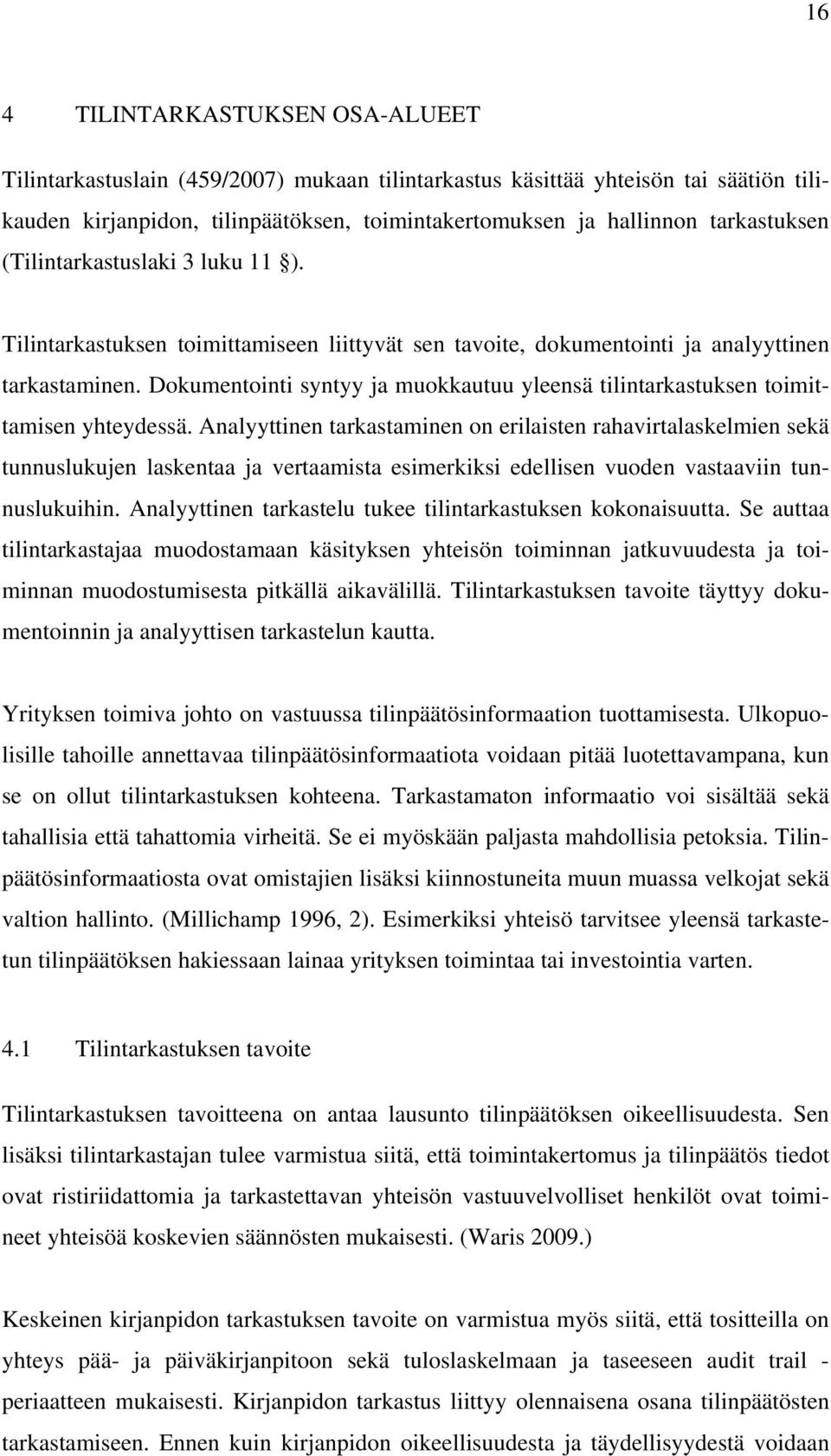 Dokumentointi syntyy ja muokkautuu yleensä tilintarkastuksen toimittamisen yhteydessä.
