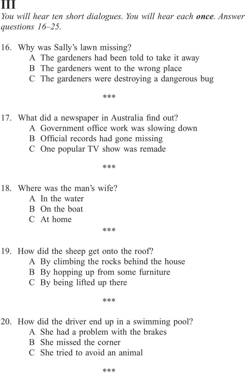 A Government office work was slowing down B Official records had gone missing C One popular TV show was remade 18. Where was the man s wife? A In the water B On the boat C At home 19.