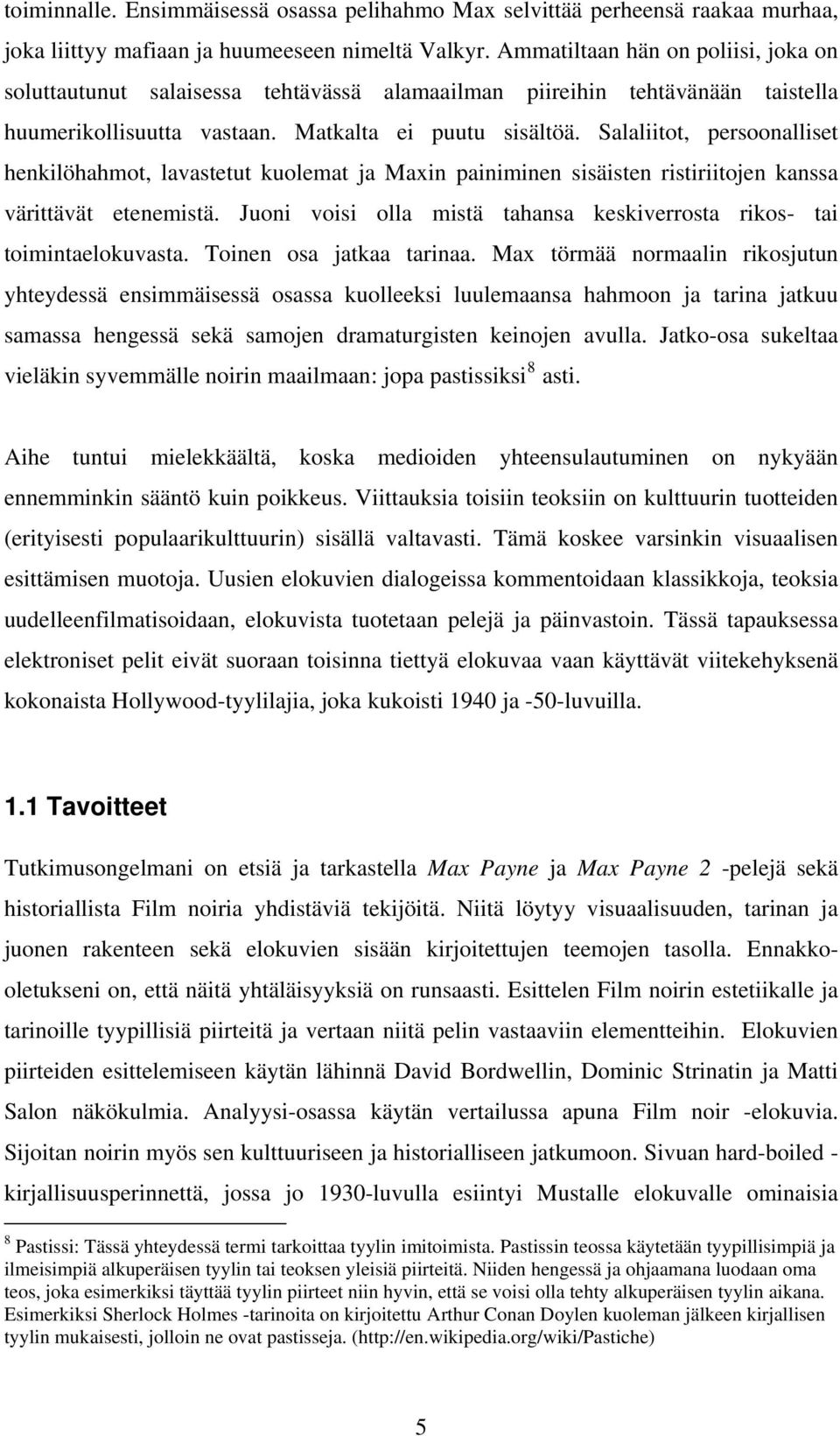 Salaliitot, persoonalliset henkilöhahmot, lavastetut kuolemat ja Maxin painiminen sisäisten ristiriitojen kanssa värittävät etenemistä.