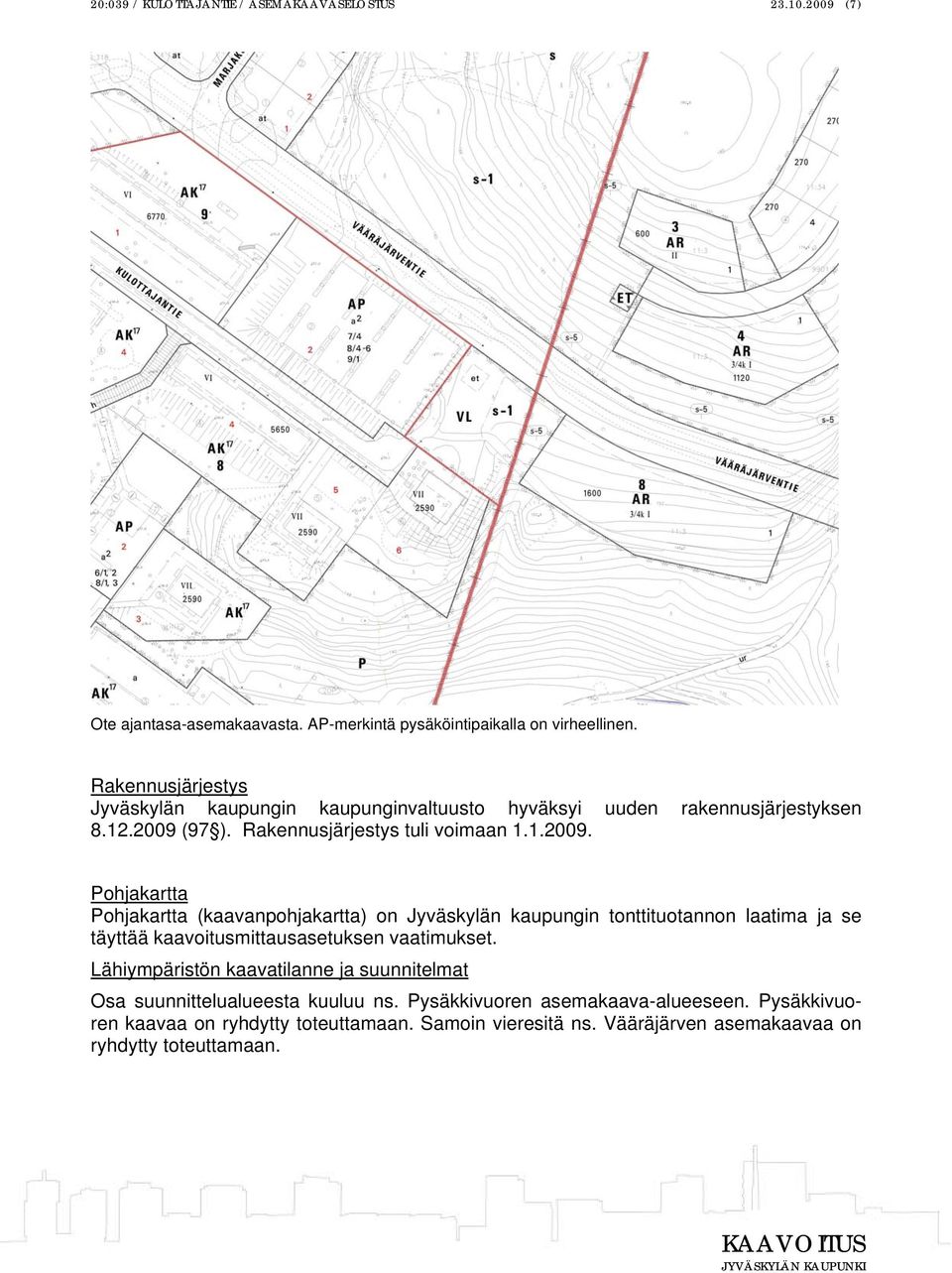 (97 ). Rakennusjärjestys tuli voimaan 1.1.2009.