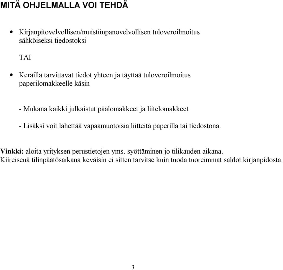 liitelomakkeet - Lisäksi voit lähettää vapaamuotoisia liitteitä paperilla tai tiedostona.