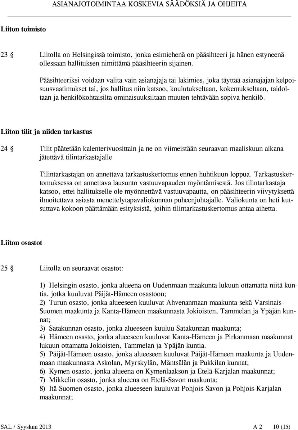 henkilökohtaisilta ominaisuuksiltaan muuten tehtävään sopiva henkilö.