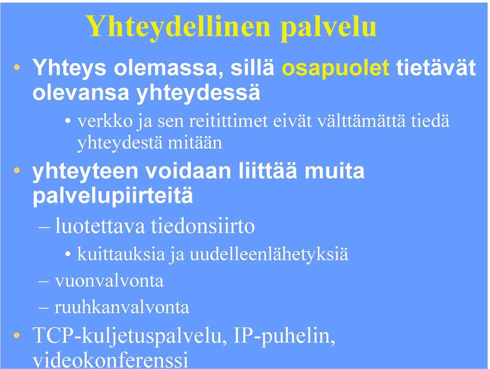 voidaan liittää muita palvelupiirteitä luotettava tiedonsiirto kuittauksia ja