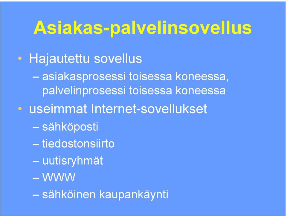 toisessa koneessa useimmat Internet-sovellukset