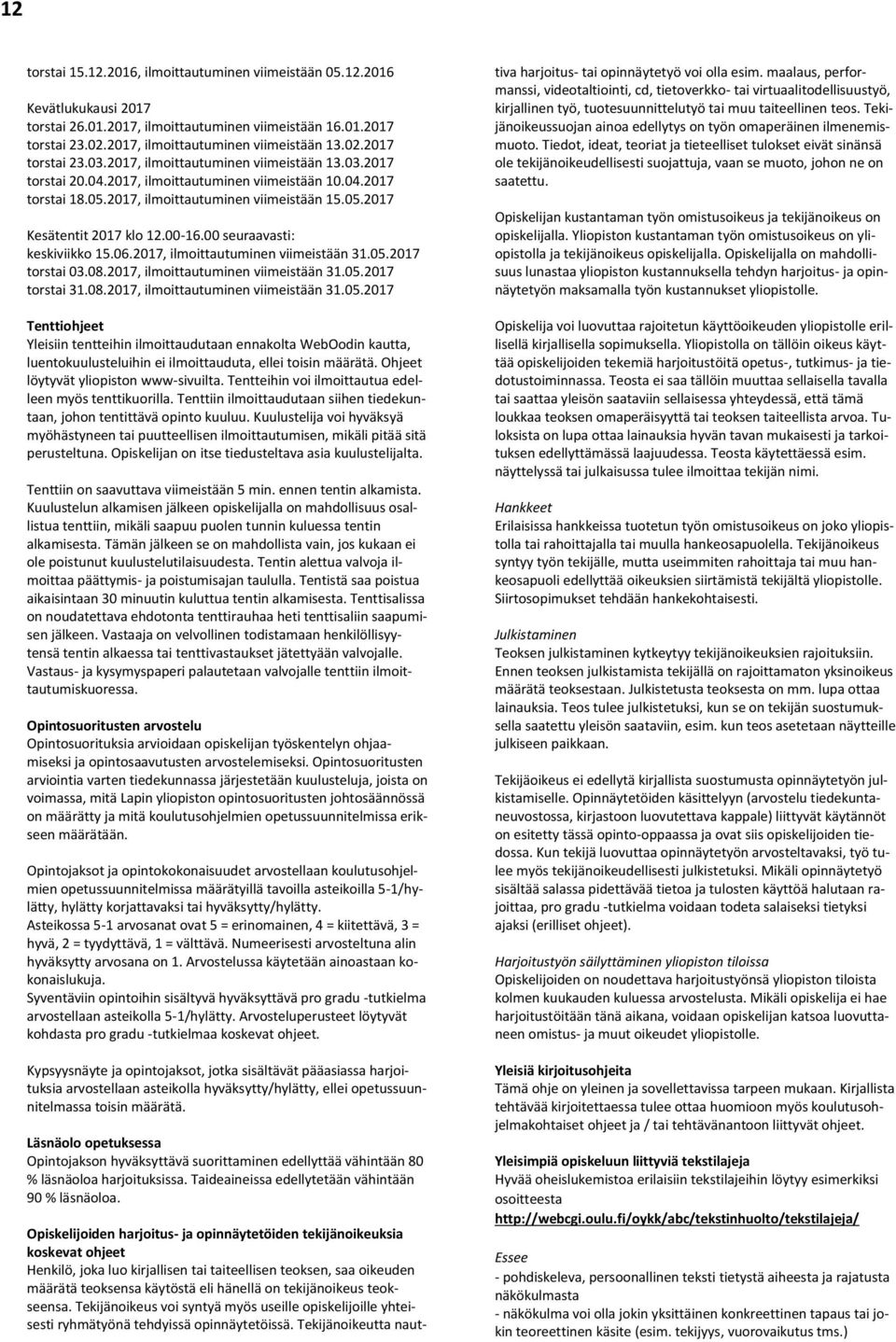 00 seuraavasti: keskiviikko 15.06.2017, ilmoittautuminen viimeistään 31.05.
