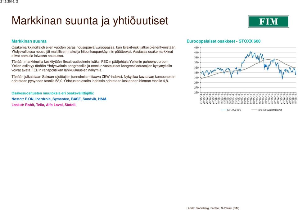 Tänään markkinoilla keskitytään Brexit-uutisoinnin lisäksi FED:n pääjohtaja Yellenin puheenvuoroon.