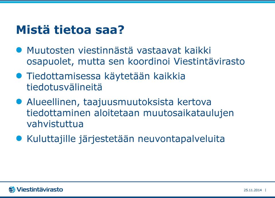 Viestintävirasto Tiedottamisessa käytetään kaikkia tiedotusvälineitä