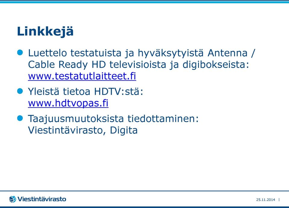 testatutlaitteet.fi Yleistä tietoa HDTV:stä: www.