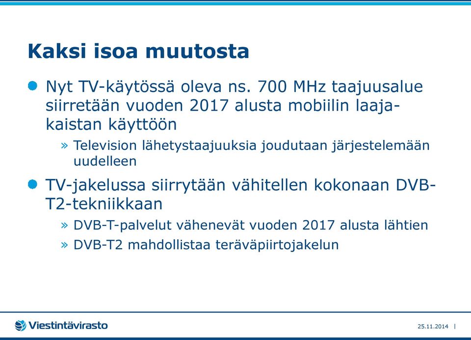 Television lähetystaajuuksia joudutaan järjestelemään uudelleen TV-jakelussa siirrytään