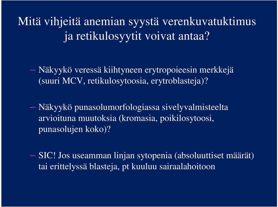 Näkyykö punasolumorfologiassa sivelyvalmisteelta arvioituna muutoksia (kromasia, poikilosytoosi,