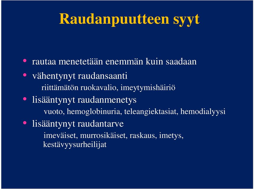 raudanmenetys vuoto, hemoglobinuria, teleangiektasiat, hemodialyysi