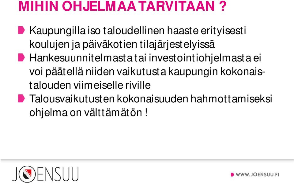 tilajärjestelyissä Hankesuunnitelmasta tai investointiohjelmasta ei voi