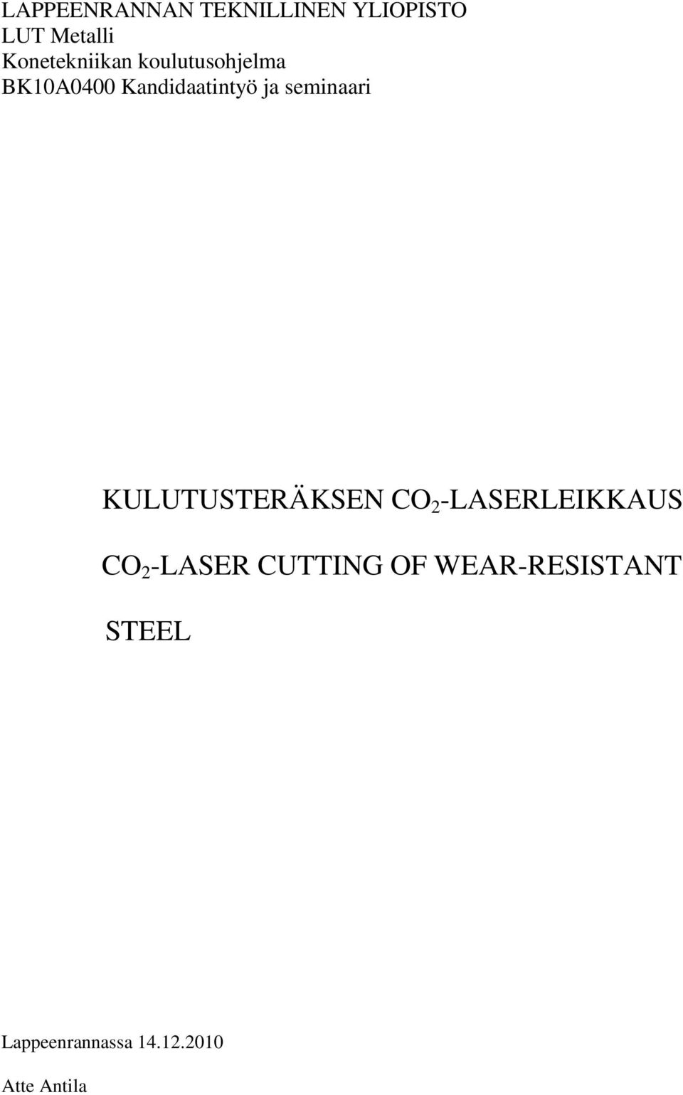 seminaari KULUTUSTERÄKSEN CO 2 -LASERLEIKKAUS CO 2 -LASER