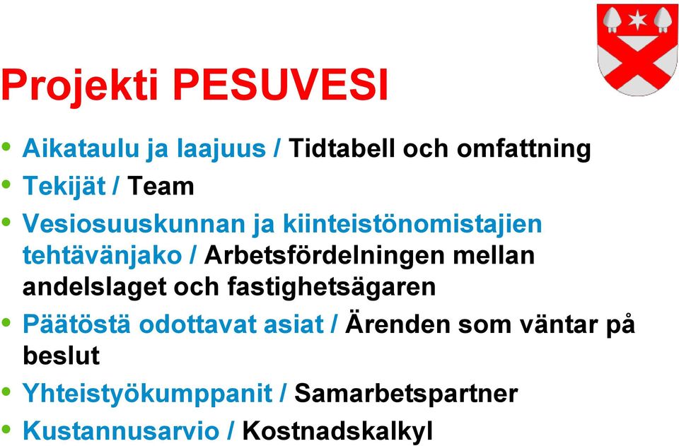 mellan andelslaget och fastighetsägaren Päätöstä odottavat asiat / Ärenden som