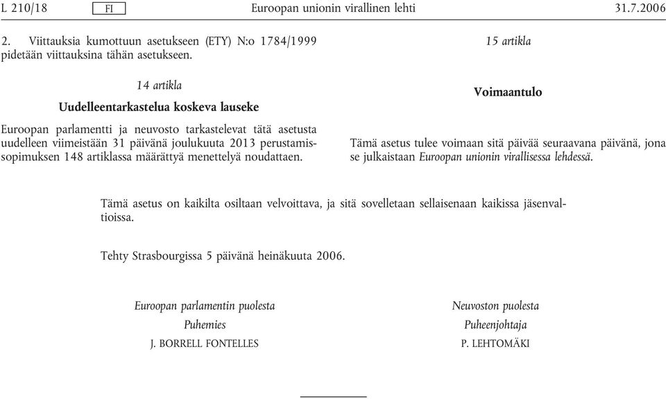 artiklassa määrättyä menettelyä noudattaen.