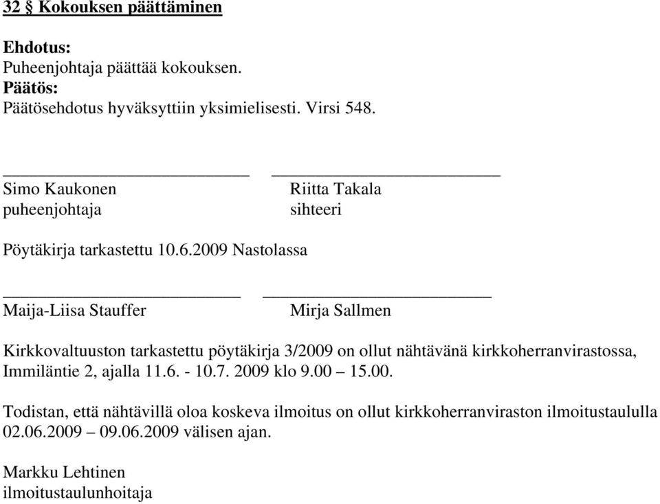 2009 Nastolassa Maija-Liisa Stauffer Mirja Sallmen Kirkkovaltuuston tarkastettu pöytäkirja 3/2009 on ollut nähtävänä