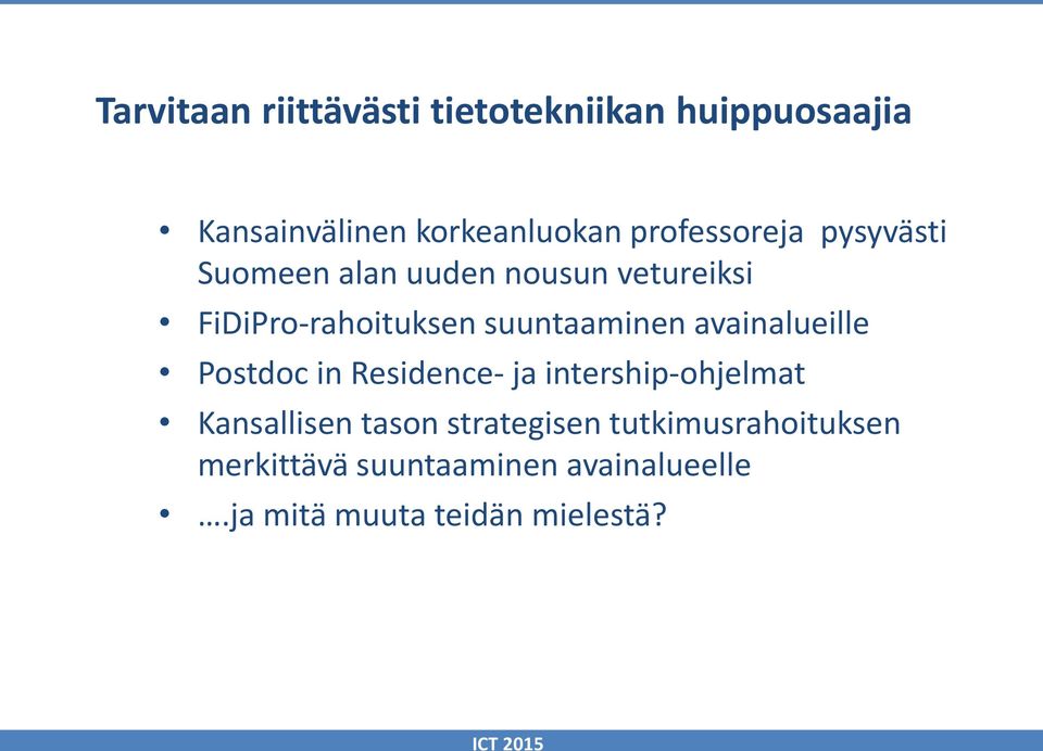 suuntaaminen avainalueille Postdoc in Residence- ja intership-ohjelmat Kansallisen