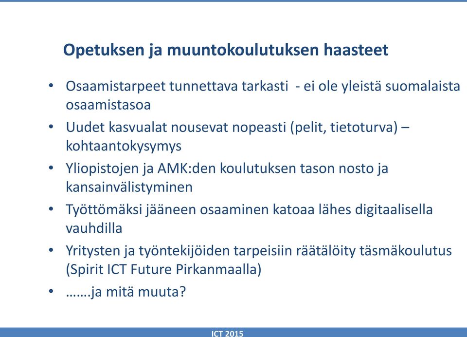 koulutuksen tason nosto ja kansainvälistyminen Työttömäksi jääneen osaaminen katoaa lähes digitaalisella