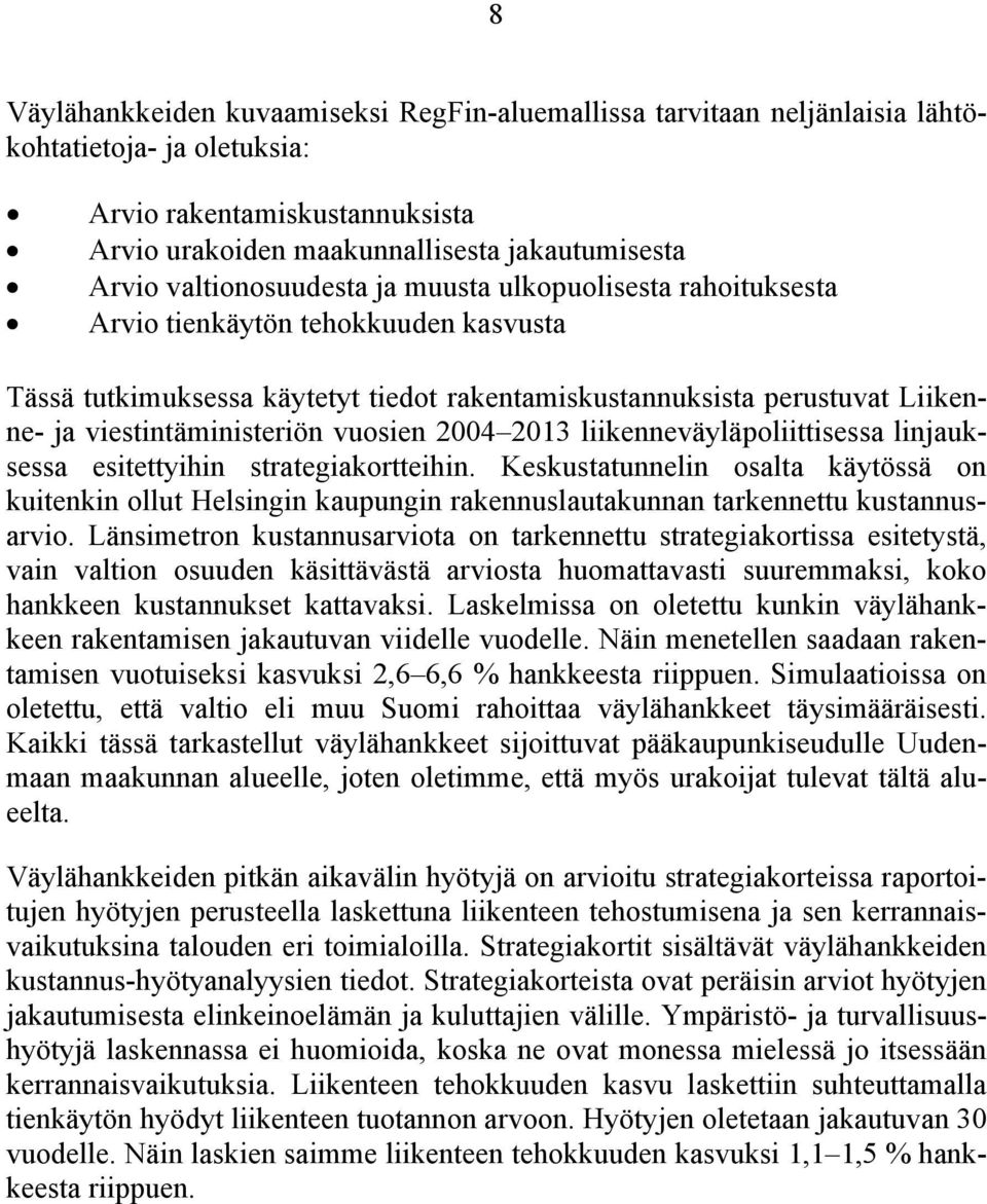 vuosien 2004 2013 liikenneväyläpoliittisessa linjauksessa esitettyihin strategiakortteihin.