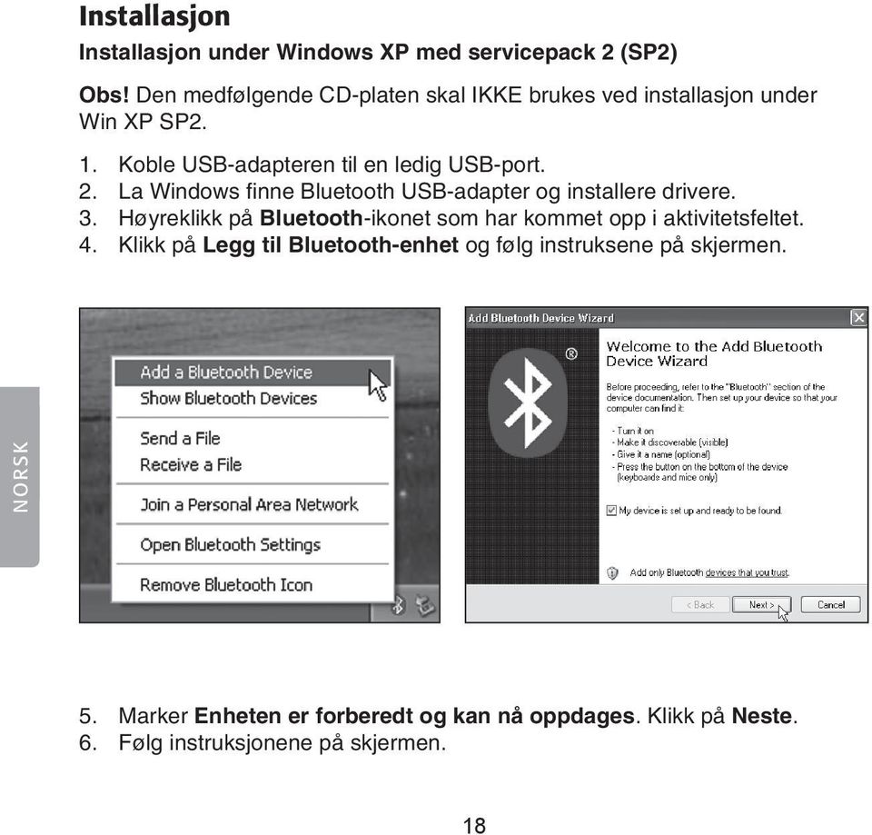 La Windows finne Bluetooth USB-adapter og installere drivere. 3.