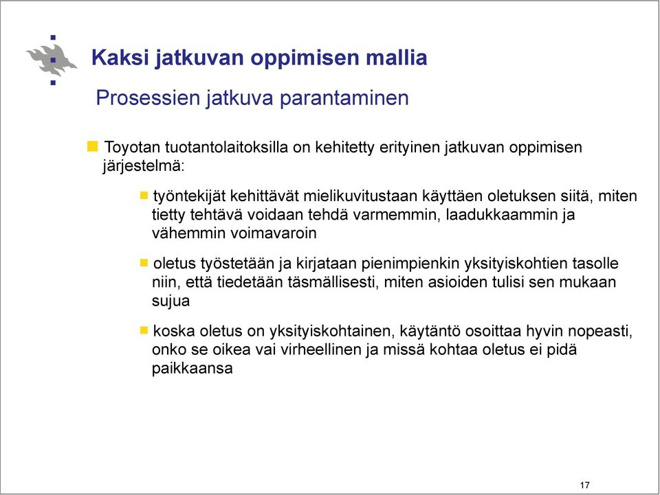 voimavaroin oletus työstetään ja kirjataan pienimpienkin yksityiskohtien tasolle niin, että tiedetään täsmällisesti, miten asioiden tulisi sen