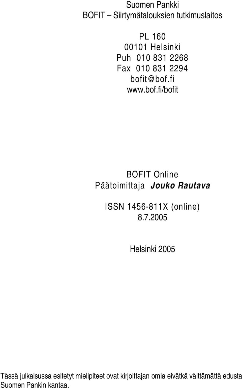 fi BOFIT Online Päätoimittaja Jouko Rautava ISSN 1456-811X (online) 8.7.