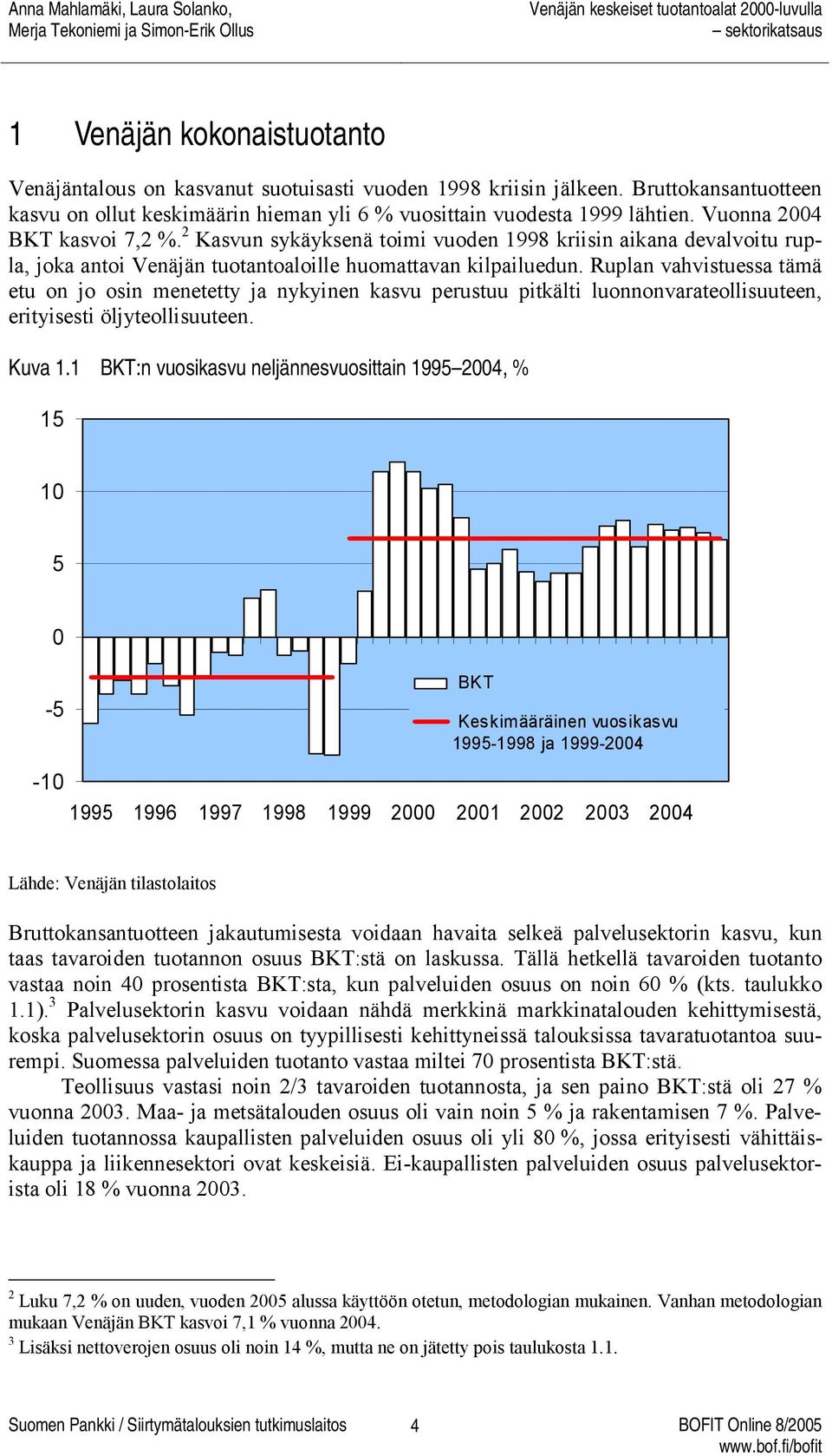 Ruplan vahvistuessa tämä etu on jo osin menetetty ja nykyinen kasvu perustuu pitkälti luonnonvarateollisuuteen, erityisesti öljyteollisuuteen. Kuva 1.