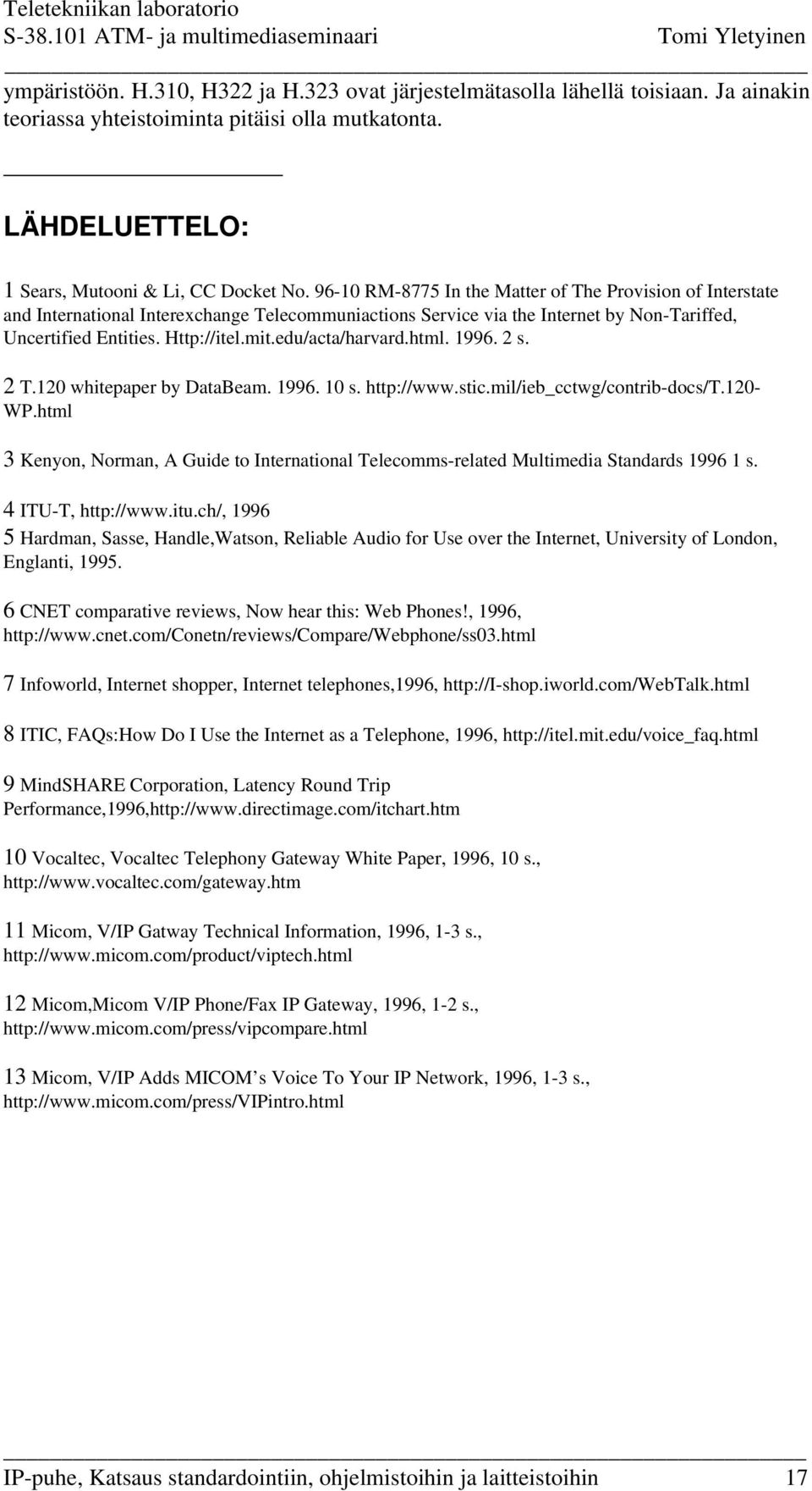 edu/acta/harvard.html. 1996. 2 s. 2 T.120 whitepaper by DataBeam. 1996. 10 s. http://www.stic.mil/ieb_cctwg/contrib-docs/t.120- WP.